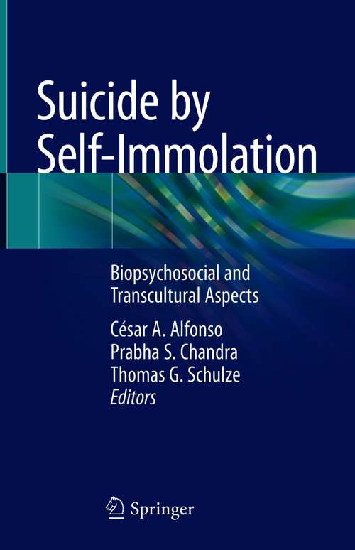 Book cover of Suicide by Self-Immolation: Biopsychosocial and Transcultural Aspects (1st ed. 2021)