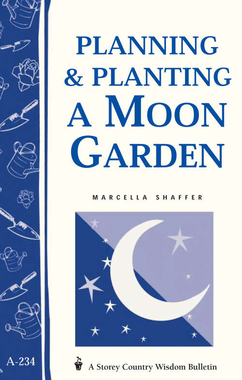 Book cover of Planning & Planting a Moon Garden: Storey's Country Wisdom Bulletin A-234 (Storey Country Wisdom Bulletin)