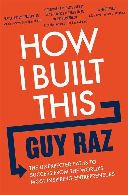 Book cover of How I Built This: The Unexpected Paths to Success From the World's Most Inspiring Entrepreneurs
