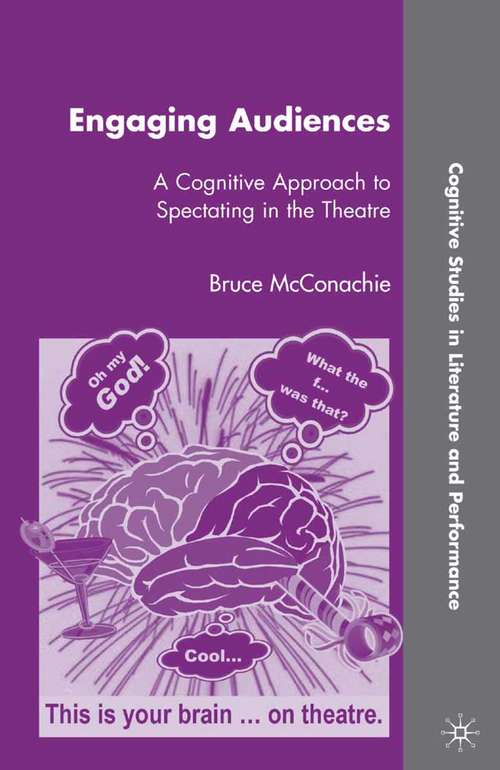 Book cover of Engaging Audiences: A Cognitive Approach to Spectating in the Theatre (2008) (Cognitive Studies in Literature and Performance)