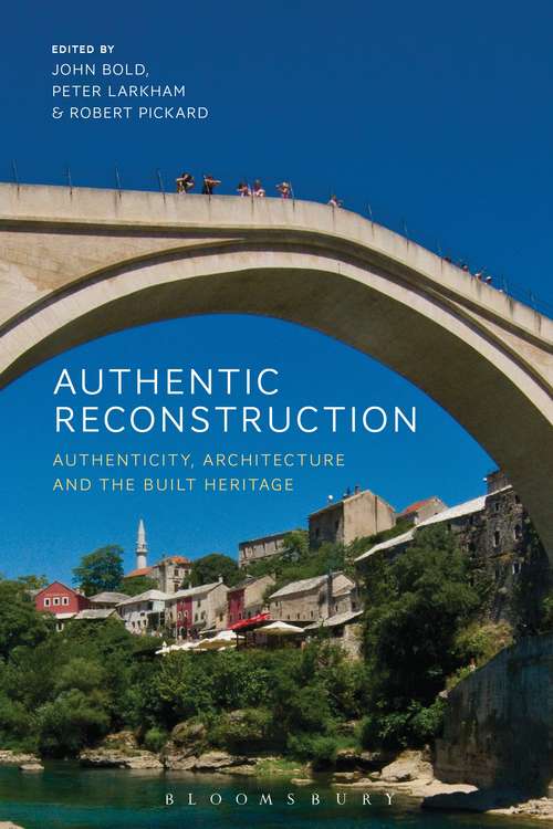 Book cover of Authentic Reconstruction: Authenticity, Architecture and the Built Heritage