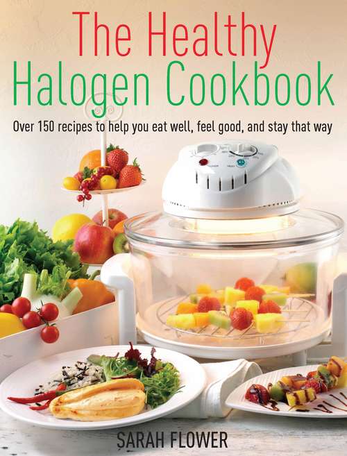 Book cover of The Healthy Halogen Cookbook: Over 150 recipes to help you eat well, feel good – and stay that way