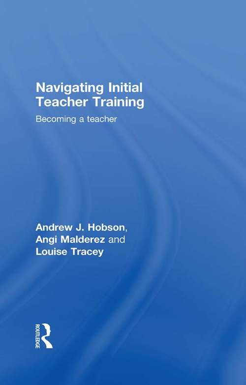 Book cover of Navigating Initial Teacher Training: Becoming a Teacher