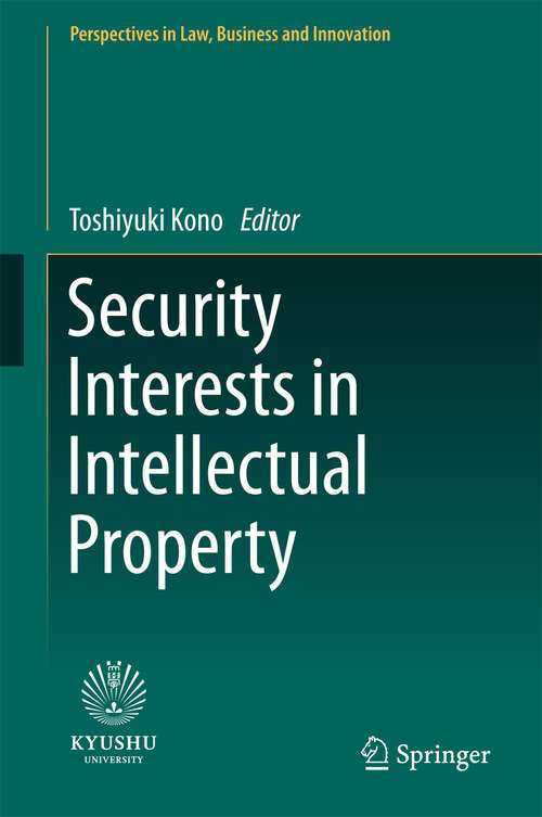 Book cover of Security Interests in Intellectual Property (1st ed. 2017) (Perspectives in Law, Business and Innovation)