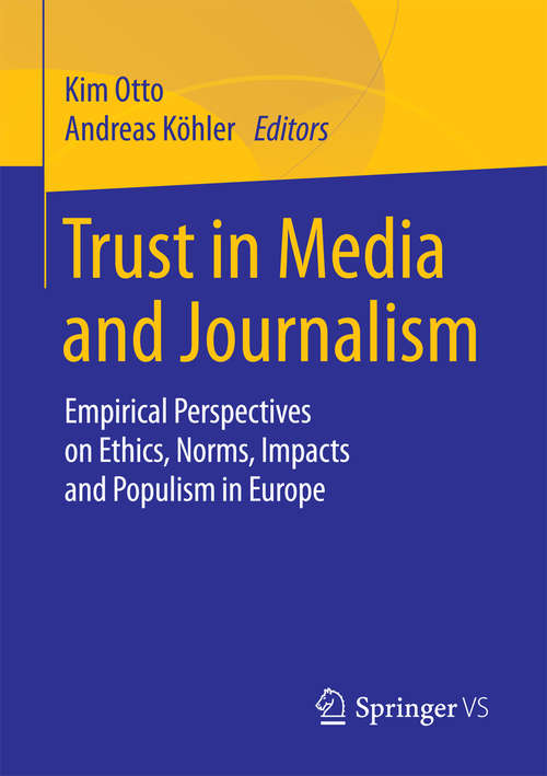 Book cover of Trust in Media and Journalism: Empirical Perspectives on Ethics, Norms, Impacts and Populism in Europe