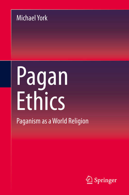Book cover of Pagan Ethics: Paganism as a World Religion (1st ed. 2016)