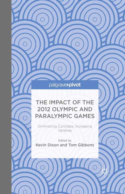 Book cover of The Impact of the 2012 Olympic and Paralympic Games: Diminishing Contrasts, Increasing Varieties (2015)