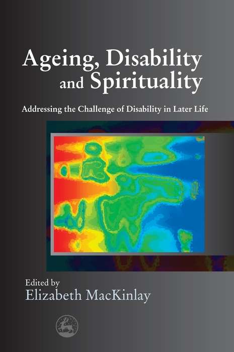 Book cover of Ageing, Disability and Spirituality: Addressing the Challenge of Disability in Later Life