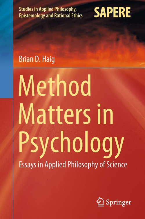 Book cover of Method Matters in Psychology: Essays in Applied Philosophy of Science (1st ed. 2018) (Studies in Applied Philosophy, Epistemology and Rational Ethics #45)