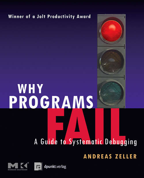 Book cover of Why Programs Fail: A Guide to Systematic Debugging