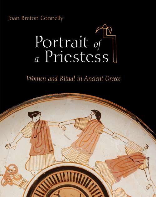 Book cover of Portrait of a Priestess: Women and Ritual in Ancient Greece