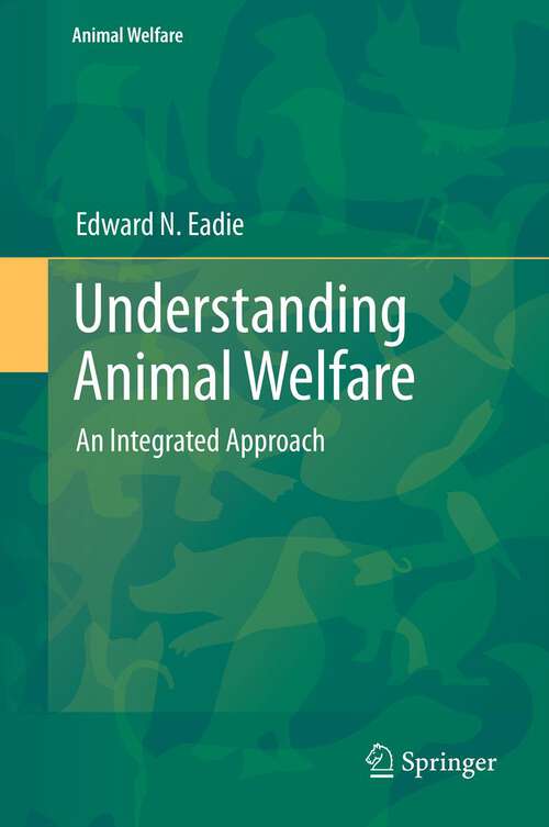 Book cover of Understanding Animal Welfare: An Integrated Approach (2012) (Animal Welfare #13)