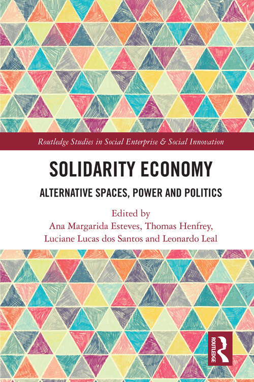 Book cover of Solidarity Economy: Alternative Spaces, Power and Politics (Routledge Studies in Social Enterprise & Social Innovation)