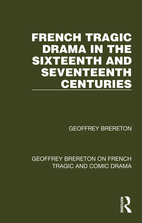 Book cover of French Tragic Drama in the Sixteenth and Seventeenth Centuries (Geoffrey Brereton on French Tragic and Comic Drama)