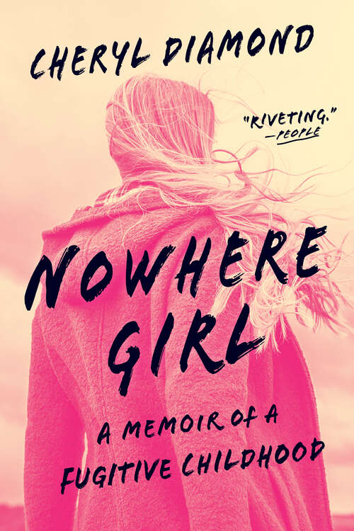 Book cover of Nowhere Girl: A Memoir of a Fugitive Childhood