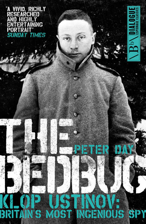 Book cover of The Bedbug: Klop Ustinov: Britain's Most Ingenious Spy (Dialogue Espionage Classics Ser.)