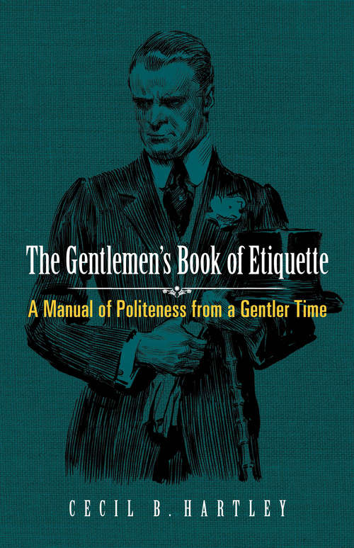 Book cover of The Gentlemen's Book of Etiquette: A Manual of Politeness from a Gentler Time