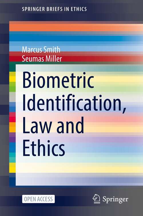 Book cover of Biometric Identification, Law and Ethics (1st ed. 2021) (SpringerBriefs in Ethics)