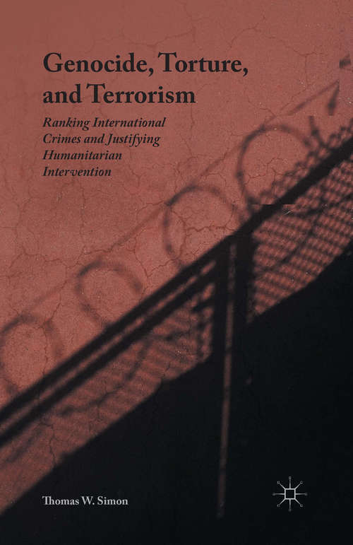 Book cover of Genocide, Torture, and Terrorism: Ranking International Crimes and Justifying Humanitarian Intervention (1st ed. 2016)