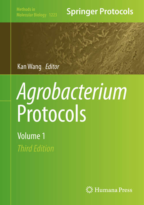 Book cover of Agrobacterium Protocols: Volume 1 (3rd ed. 2015) (Methods in Molecular Biology #1223)