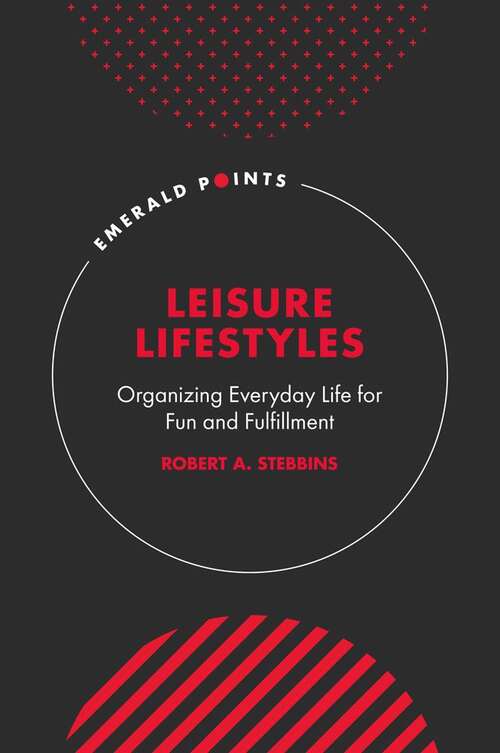 Book cover of Leisure Lifestyles: Organizing Everyday Life for Fun and Fulfillment (Emerald Points)