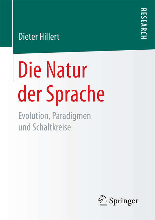 Book cover of Die Natur der Sprache: Evolution, Paradigmen und Schaltkreise (1. Aufl. 2018)