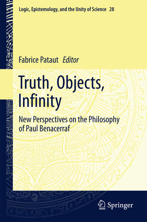 Book cover of Truth, Objects, Infinity: New Perspectives on the Philosophy of Paul Benacerraf (1st ed. 2016) (Logic, Epistemology, and the Unity of Science #28)