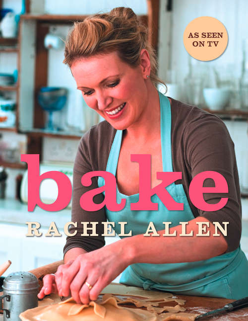 Book cover of Bake: 200 Fabulous Foolproof Baking Recipes (ePub edition)
