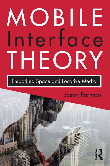Book cover of Mobile Interface Theory: Embodied Space and Locative Media