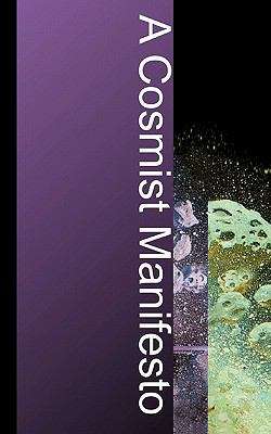 Book cover of A Cosmist Manifesto: Practical Philosophy for the Posthuman Age