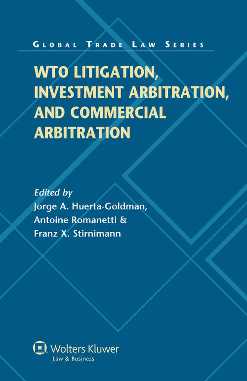 Book cover of WTO Litigation, Investment Arbitration, and Commercial Arbitration (Global Trade Law Series #43)