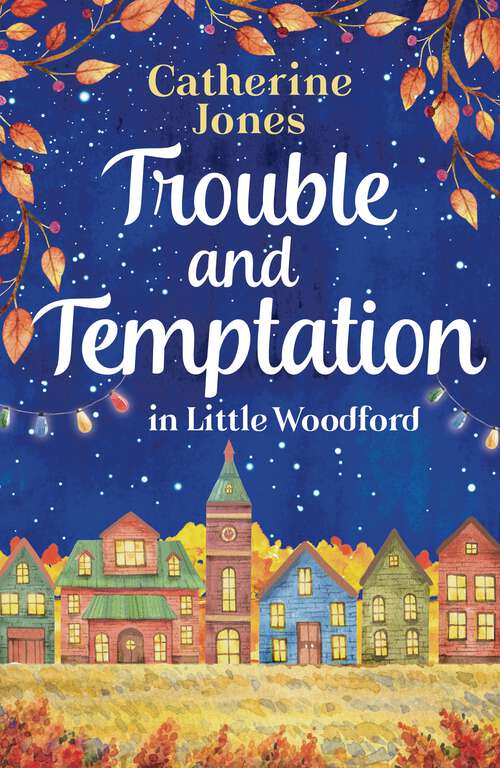 Book cover of Trouble and Temptation in Little Woodford: Enjoy the feel-good drama, love and gossip of village life (Little Woodford #2)