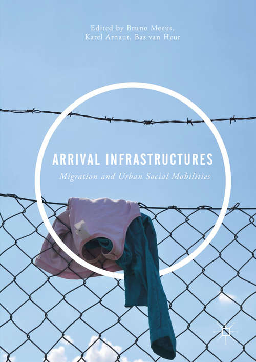 Book cover of Arrival Infrastructures: Migration and Urban Social Mobilities (1st ed. 2019)