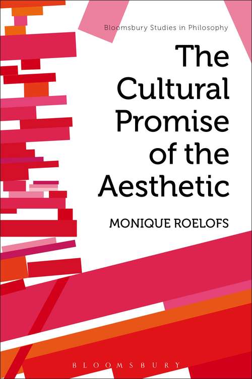 Book cover of The Cultural Promise of the Aesthetic (Bloomsbury Studies in Philosophy)