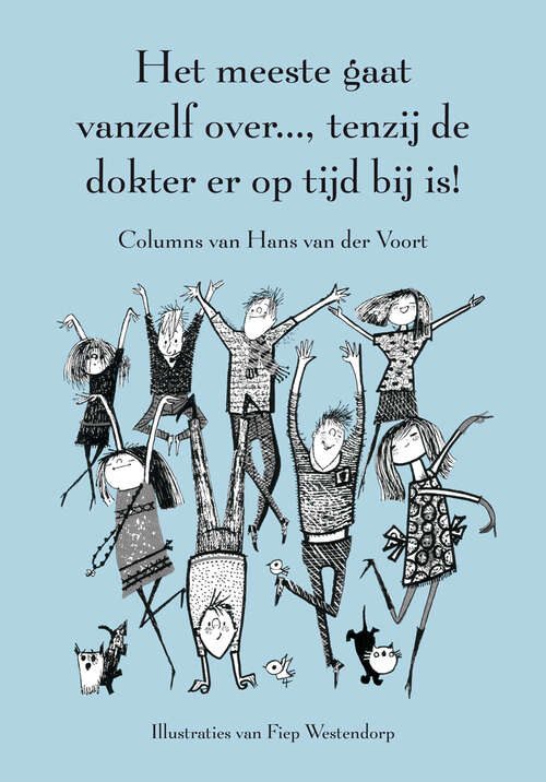 Book cover of Het meeste gaat vanzelf over..., tenzij de dokter er op tijd bij is!: Columns van Hans van der Voort (2012)