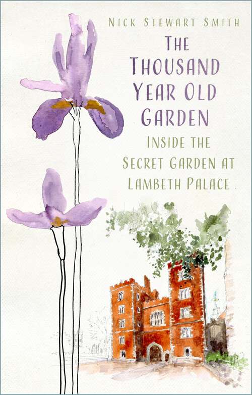 Book cover of The Thousand Year Old Garden: Inside the Secret Garden at Lambeth Palace