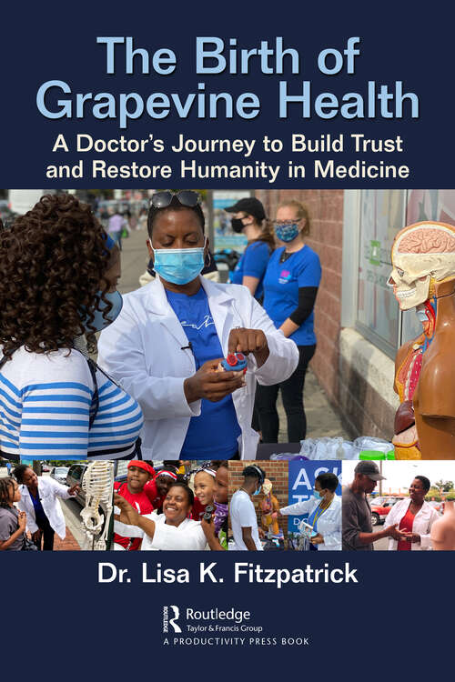Book cover of The Birth of Grapevine Health: A Doctor's Journey to Build Trust and Restore Humanity in Medicine