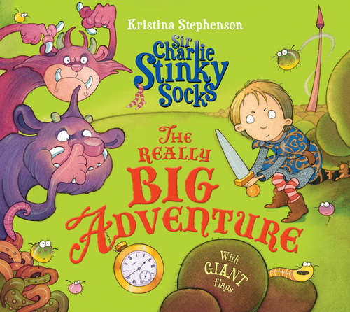 Book cover of Sir Charlie Stinky Socks: The Really Big Adventure (Sir Charlie Stinky Socks Ser.)