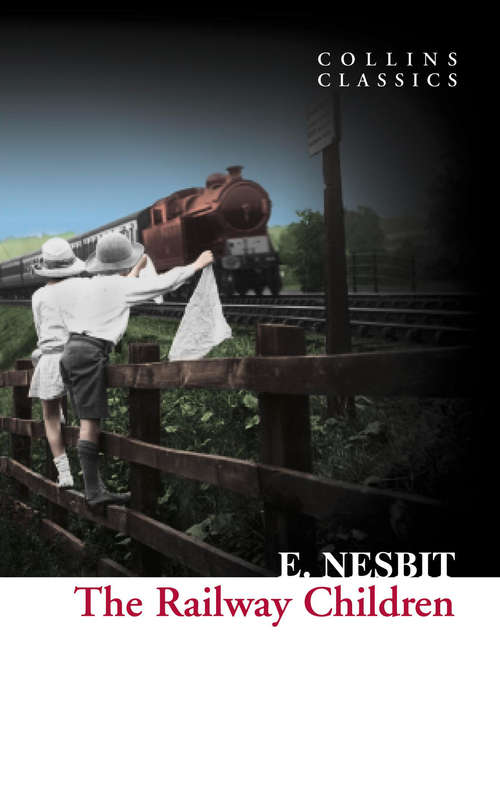 Book cover of The Railway Children: Is A Children's Book (ePub edition) (Collins Classics)