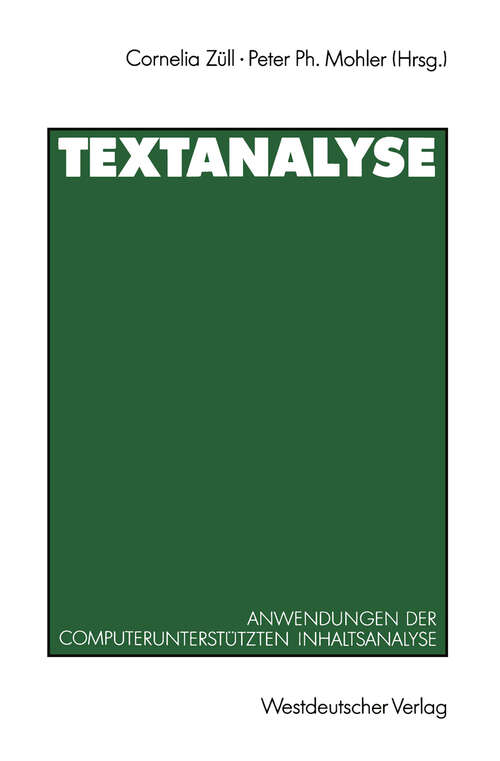 Book cover of Textanalyse: Anwendungen der computerunterstützten Inhaltsanalyse. Beiträge zur 1. TEXTPACK-Anwenderkonferenz (1992) (ZUMA-Publikationen)