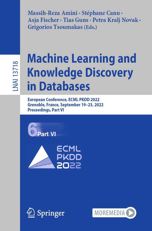 Book cover of Machine Learning and Knowledge Discovery in Databases: European Conference, ECML PKDD 2022, Grenoble, France, September 19–23, 2022, Proceedings, Part VI (1st ed. 2023) (Lecture Notes in Computer Science #13718)