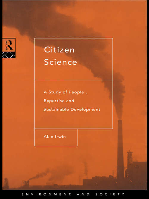 Book cover of Citizen Science: A Study of People, Expertise and Sustainable Development (Environment and Society)