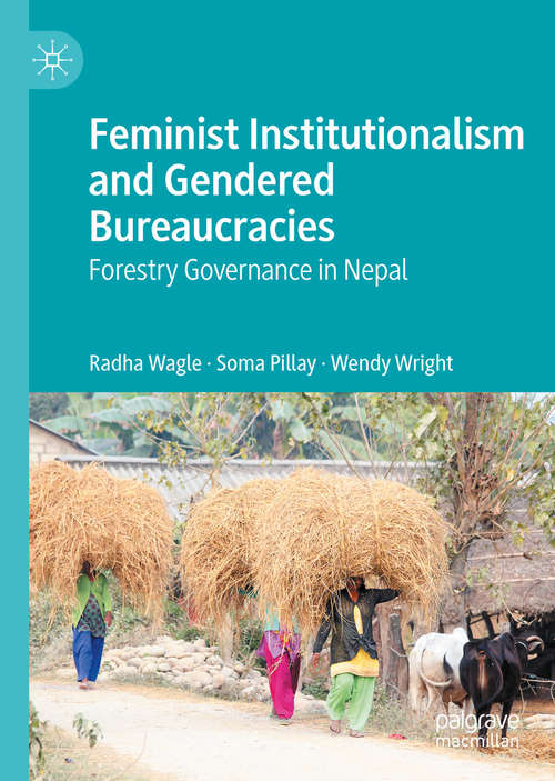 Book cover of Feminist Institutionalism and Gendered Bureaucracies: Forestry Governance in Nepal (1st ed. 2020)