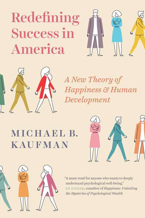 Book cover of Redefining Success in America: A New Theory of Happiness and Human Development