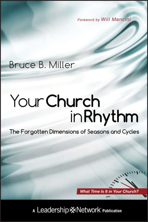 Book cover of Your Church in Rhythm: The Forgotten Dimensions of Seasons and Cycles (Jossey-Bass Leadership Network Series #52)