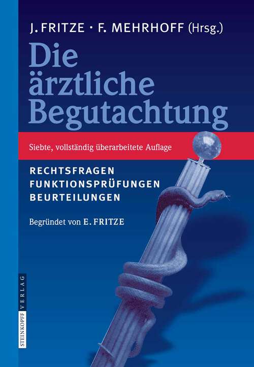 Book cover of Die Ärztliche Begutachtung: Rechtsfragen, Funktionsprüfungen, Beurteilungen (7. vollst. überarb. Aufl. 2008)