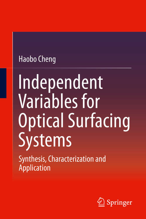 Book cover of Independent Variables for Optical Surfacing Systems: Synthesis, Characterization and Application (2014)