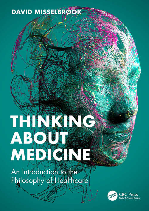 Book cover of Thinking About Medicine: An Introduction to the Philosophy of Healthcare