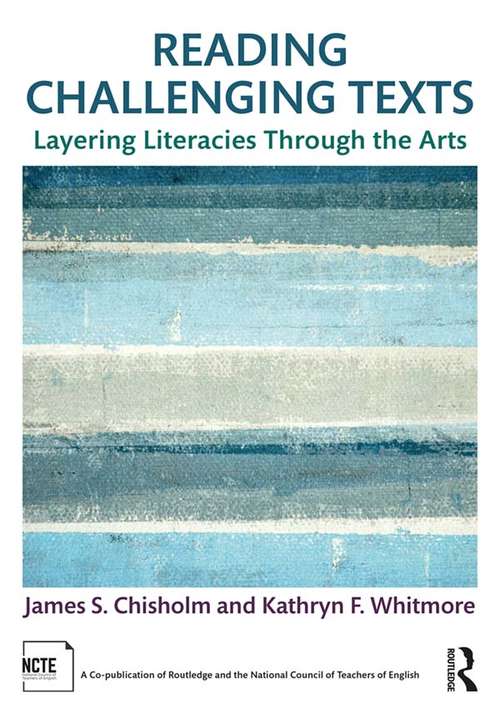 Book cover of Reading Challenging Texts: Layering Literacies Through the Arts