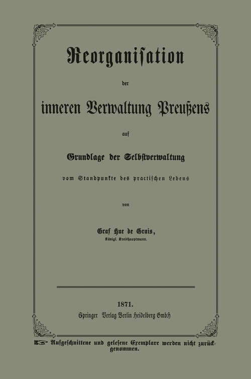 Book cover of Reorganisation der inneren Verwaltung Preußens auf Grundlage der Selbstverwaltung vom Standpunkte des practischen Lebens (1871)